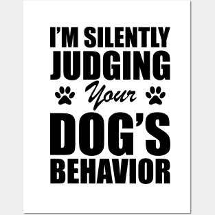 Dog - I'm silently judging your dog's behavior Posters and Art